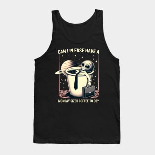 Can I Please Have a Monday Sized Coffee to Go? Tank Top